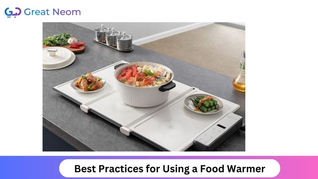 Best Practices for Using a Food Warmer